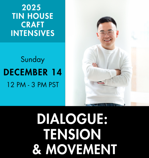 An advertisement for an online craft intensive. Color headshot of a person wearing a white shirt smiling at the camera. Text reads: 2025 Tin House Craft Intensives, Sunday, December 14 12 PM - 3 PM PST, Dialogue: Tension & Movement with Jinwoo Chong