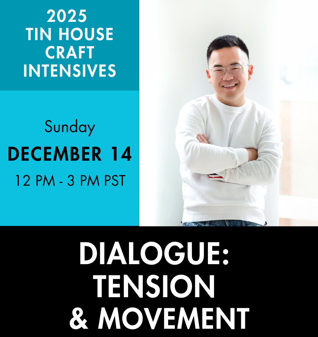 An advertisement for an online craft intensive. Color headshot of a person wearing a white shirt smiling at the camera. Text reads: 2025 Tin House Craft Intensives, Sunday, December 14 12 PM - 3 PM PST, Dialogue: Tension & Movement with Jinwoo Chong